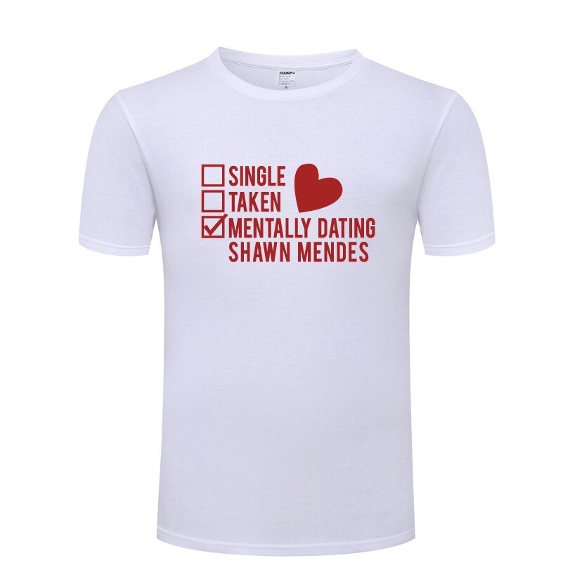 Funny Single Taken Mentally Dating Shawn Mendes Cotton T Shirt Funny Men Round Collar Summer Short 1 - Shawn Mendes Shop