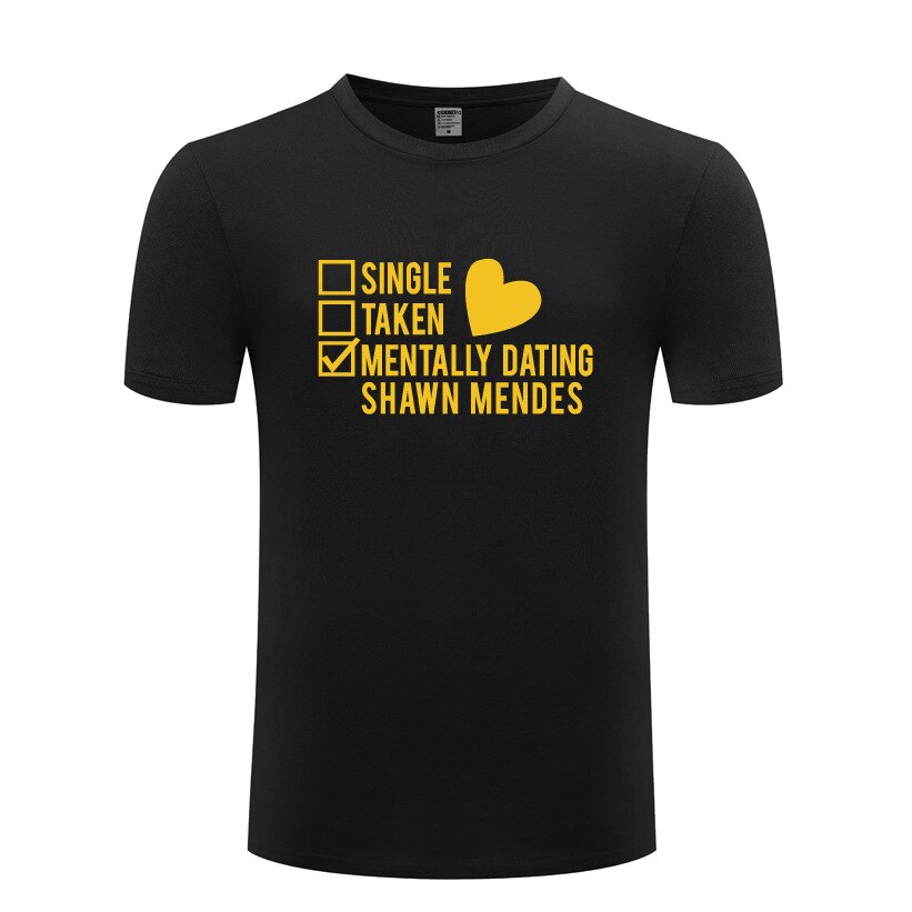 Funny Single Taken Mentally Dating Shawn Mendes Cotton T Shirt Funny Men Round Collar Summer Short 4 - Shawn Mendes Shop